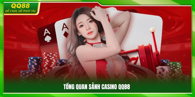 Casino QQ88 – Sân Chơi Cá Cược Đỉnh Cao Cho Game Thủ 1 Khái quát sảnh casino QQ88