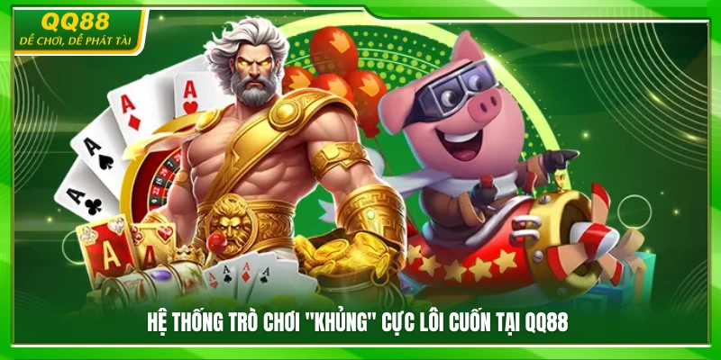 Giới Thiệu QQ88 – Hệ Thống Giải Trí Trực Tuyến Uy Tín 3 Giới thiệu QQ88 với kho trò chơi đồ sộ và hấp dẫn