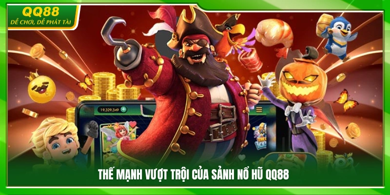 Nổ Hũ QQ88 – Slot Đa Chủ Đề Cơ Hội Trúng Thưởng Hấp Dẫn 1 Những ưu điểm nổi bật tạo nên sức hút sảnh nổ hũ QQ 88