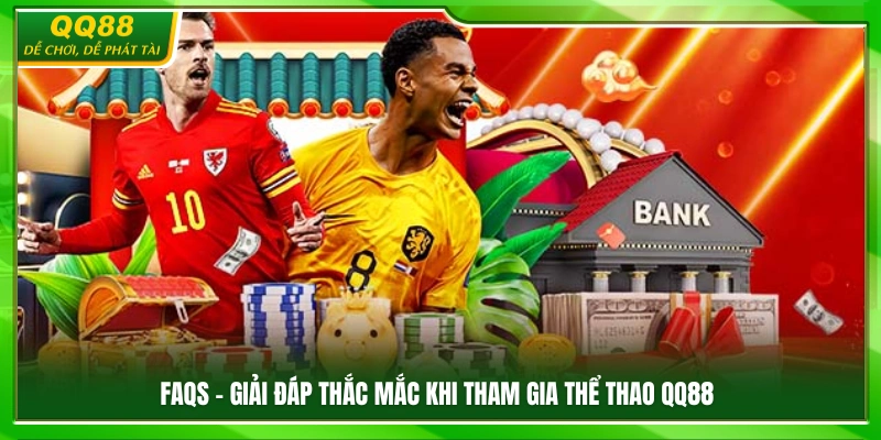 Thể Thao QQ88 – Kèo Cược Đa Dạng, Tỷ Lệ Thắng Cao Mỗi Ngày 3 Giải đáp các vấn đề người chơi quan tâm tại thể thao QQ88